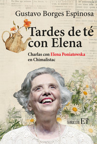 Tardes de té con Elena / Tea afternoons with Elena (Spanish Edition) by Gustavo Borges Espinosa, 9786077136231
