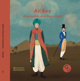 Alí Bey (Aventurero, escritor y espía / Adventurer, Writer and Spy) (Spanish Edition) by Marta Blanch, Màrius Carol, 9788417137939