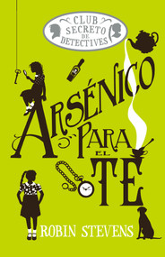 Arsénico para el té / Arsenic for Tea (Club Secreto de Detectives / Secret Detectives Club) (Spanish Edition) by Robin Stevens, 9788419599476