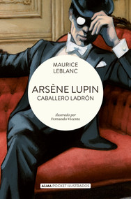 Arsène Lupin, caballero ladrón / Arsène Lupin, gentleman thief (Spanish Edition) by Maurice Marie Émile Leblanc, 9788419599698