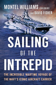 The Sailing of the Intrepid (The Incredible Wartime Voyage of the Navy's Iconic Aircraft Carrier) by Montel Williams, David Fisher, 9781335081032