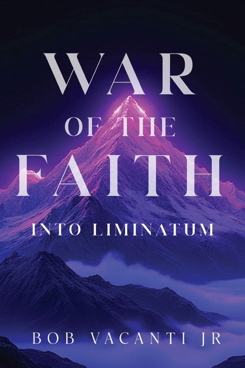 War of the Faith: Into Liminatum by Bob Vacanti, Jr., 9798886330458