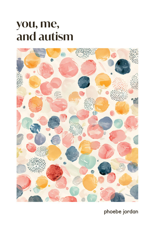 You, Me, and Autism (How to Support, Befriend, and Work with Autistic People) by Phoebe Jordan, 9798990623620