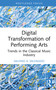 Digital Transformation of Performing Arts (Trends in the Classical Music Industry) by Salvino A. Salvaggio, 9781032984544