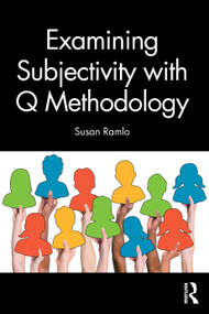 Examining Subjectivity with Q Methodology by Susan Ramlo, 9781032842691