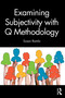 Examining Subjectivity with Q Methodology by Susan Ramlo, 9781032842691