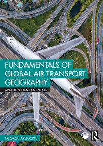 Fundamentals of Global Air Transport Geography by George Arbuckle, 9781032521251