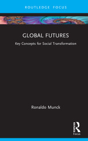 Global Futures (Key Concepts for Social Transformation) by Ronaldo Munck, 9781032893389