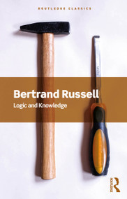 Logic and Knowledge by Bertrand Russell, 9781032914862