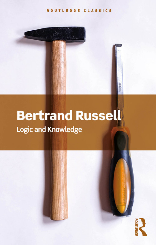 Logic and Knowledge by Bertrand Russell, 9781032914862