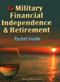 The Military Financial Independence & Retirement Pocket Guide (MILITARY FINANCIAL INDEPENDENCE) by Doug Nordman, 9781570233203