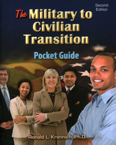 The Military to Civilian Transition Pocket Guide (The Veteran's Guide to Finding Great Jobs and Employers) by Ronald L. Krannich, 9781570233821