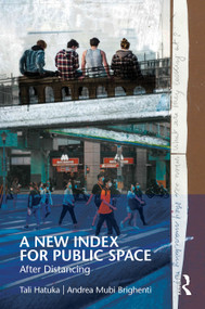 A New Index for Public Space (After Distancing) by Tali Hatuka, Andrea Mubi Brighenti, 9781032555836