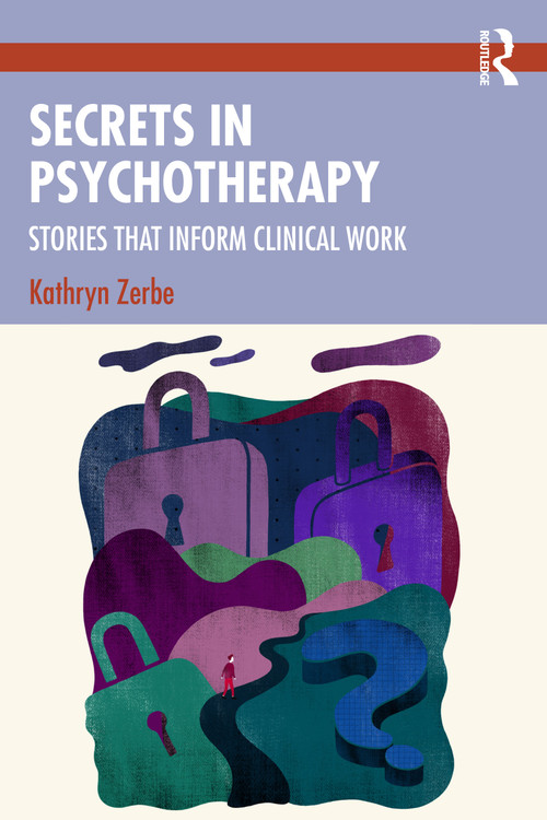 Secrets in Psychotherapy (Stories that Inform Clinical Work) by Kathryn Zerbe, 9781032749235