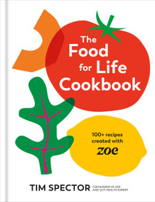 The Food for Life Cookbook (100+ Recipes Created with ZOE [A Gut Health Cookbook]) by Tim Spector, 9780593838631