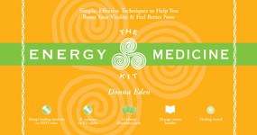 The Energy Medicine Kit (Simple, Effective Techniques to Help You Boost Your Vitality and Feel Better Now) by Donna Eden, 9781591792086