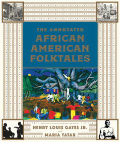 The Annotated African American Folktales by Henry Louis Gates Jr., Maria Tatar, 9780871407535