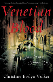 Venetian Blood (Murder in a Sensuous City) by Christine Evelyn Volker, 9781631523106