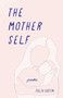 The Mother Self (Poems) by Talia Gutin, 9781647428952