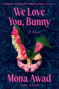 We Love You, Bunny (A Novel) - 9781668059869 by Mona Awad, 9781668059869