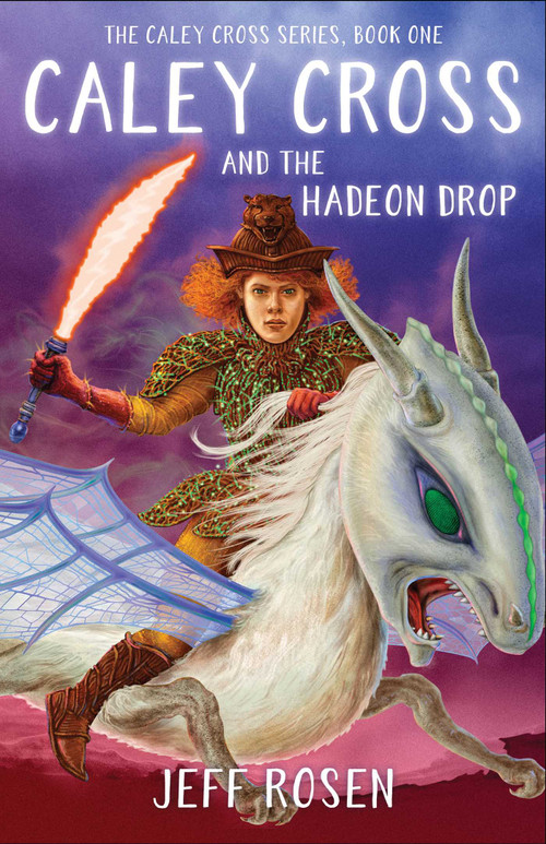 Caley Cross and the Hadeon Drop (A Novel) by Jeff Rosen, 9781684630530