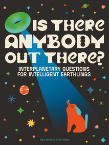 Is There Anybody Out There? (Interplanetary Questions for Intelligent Earthlings) by Ellen Duthie, 9781962098236
