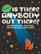 Is There Anybody Out There? (Interplanetary Questions for Intelligent Earthlings) by Ellen Duthie, 9781962098236