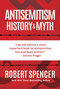 Antisemitism (History and Myth) by Robert Spencer, 9798888456446
