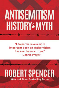 Antisemitism (History and Myth) by Robert Spencer, 9798888456446
