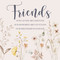 Friends Hardcover Book by Willow Creek Press, 9781682349786
