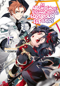 An Archdemon's Dilemma: How to Love Your Elf Bride: Volume 17 (Light Novel) by Fuminori Teshima, COMTA, Hikoki, 9781718357167