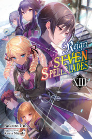 Reign of the Seven Spellblades, Vol. 13 (light novel) by Bokuto Uno, Ruria Miyuki, Andrew Cunningham, 9798855407396