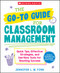 The Go-To Guide for Classroom Management: Quick Tips, Effective Strategies, and Use-Now Tools for Teaching Success by Jennifer L. W. Fink, 9781546171584