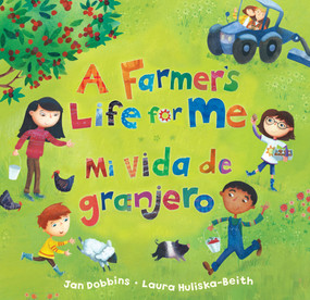 A Farmer's Life for Me (Bilingual Spanish & English) by Jan Dobbins, Laura Huliska-Beith, 9781646864829
