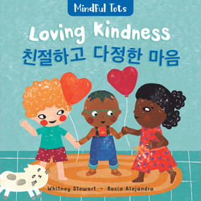 Mindful Tots: Loving Kindness (Bilingual Korean & English) by Whitney Stewart, Rocio Alejandro, 9781646866847