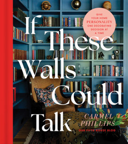If These Walls Could Talk (Give Your Home Personality One Decorating Decision at a Time) by Carmel Phillips, 9780736990738
