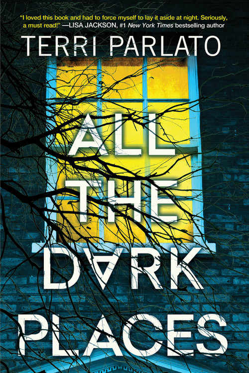All the Dark Places by Terri Parlato, 9781496745460