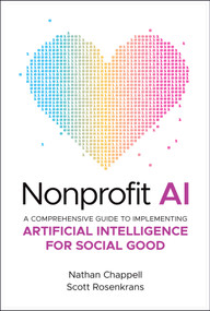 Nonprofit AI (A Comprehensive Guide to Implementing Artificial Intelligence for Social Good) by Nathan Chappell, Scott Rosenkrans, 9781394316649