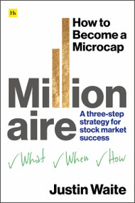 How to Become a Microcap Millionaire (A three-step strategy for stock market success) by Justin Waite, 9781804091425