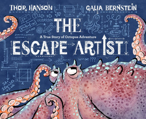 The Escape Artist (A True Story of Octopus Adventure) by Thor Hanson, Galia Bernstein, 9780062676474