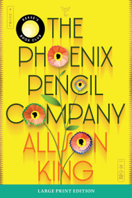 The Phoenix Pencil Company (A Novel) by Allison King, 9780063442061