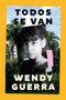 Todos se van (Everyone Leaves (Spanish edition)) by Wendy Guerra, 9780063428850