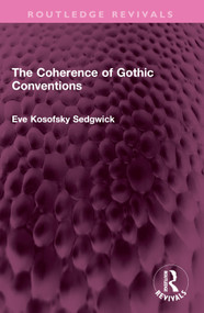The Coherence of Gothic Conventions by Eve Kosofsky Sedgwick, 9781032386560