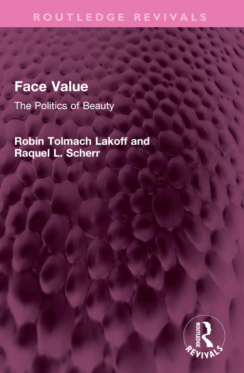Face Value (The Politics of Beauty) by Robin Lakoff, Raquel Scherr, 9781032381664