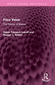 Face Value (The Politics of Beauty) by Robin Lakoff, Raquel Scherr, 9781032381664