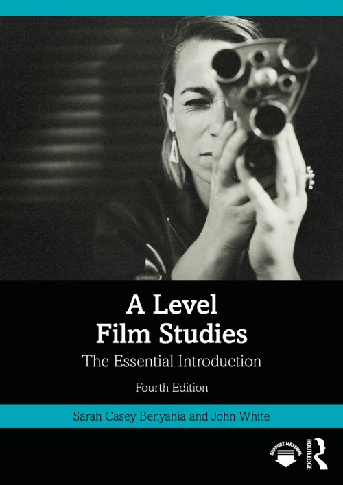 A Level Film Studies (The Essential Introduction) - 9781032801933 by Sarah Casey Benyahia, John White, 9781032801933