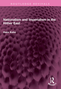 Nationalism and Imperialism in the Hither East - 9781032383965 by Hans Kohn, 9781032383965