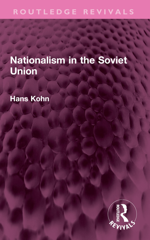 Nationalism in the Soviet Union by Hans Kohn, 9781032382944