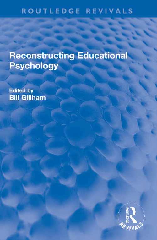Reconstructing Educational Psychology by Bill Gillham, 9781032247120