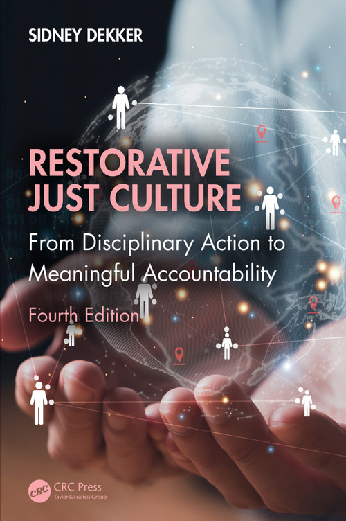 Restorative Just Culture (From Disciplinary Action to Meaningful Accountability, Fourth Edition) by Sidney Dekker, 9781032868233